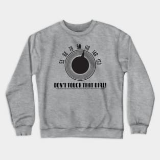 Don't Touch That Dial (Black) - The Adventures of Captain Radio Crewneck Sweatshirt